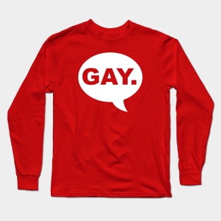 Say "Gay". Long Sleeve T-Shirt